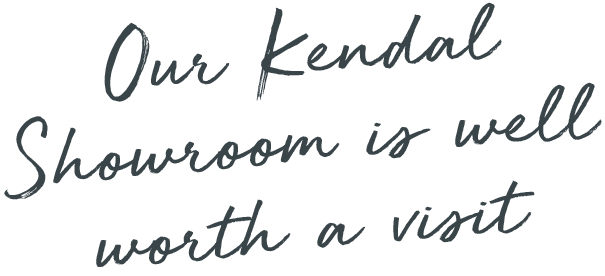 Handwritten message: Our Kendal Showroom is well worth a visit